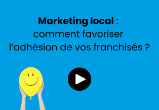Webinar Marketing local : comment favoriser l'adhésion de vos franchisés ?