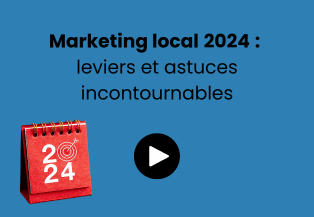 Webinar Marketing local 2024 : leviers et astuces incontournables